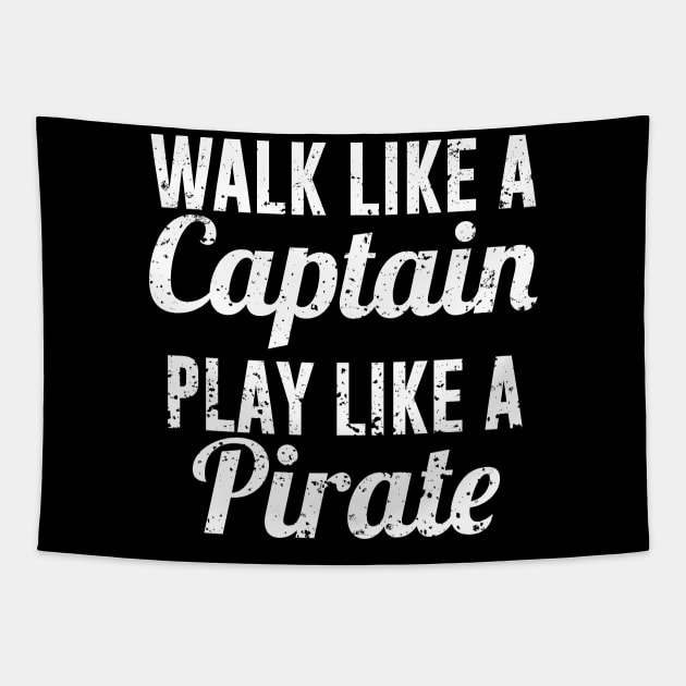Walk Like a Captain Play like a Pirate Tapestry by redsoldesign