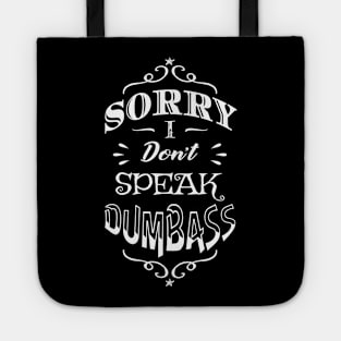 Antisocial Sorry I Don't Speak Dumbass Tote