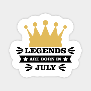 Legends Are Born In July Magnet