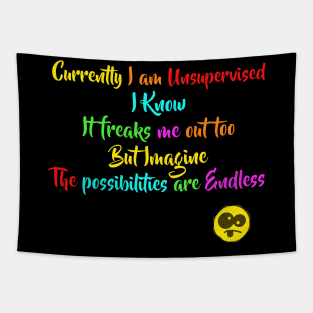 Currently I am Unsupervised - Funny Crazy Humor Attitude Shirt Tapestry