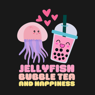 Jellyfish Bubble Tea and Happiness Boba Kawaii Foodie Gift T-Shirt