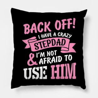 Back Off I Have A Crazy Stepdad Pillow