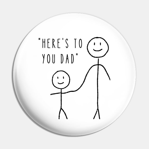 Here's to You Dad - Dad Fathers Day Pin by TayaDesign