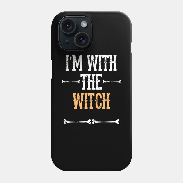 I'm With The Witch -  Fun Halloween Gift Happy Halloween Costumes Trick Or Treat Scary Gift Phone Case by Curryart