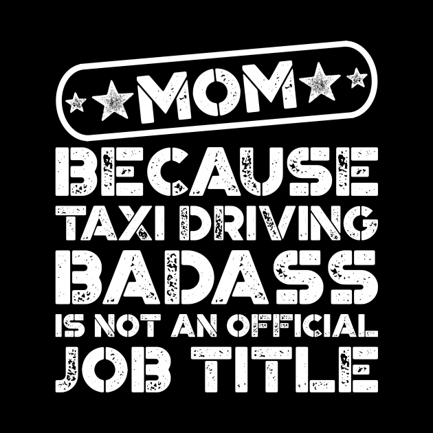 Mom Taxi Driving Badass Funny Quote by teevisionshop