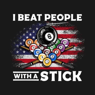 I Beat People With A Stick I Funny Pool Billiards Player T-Shirt