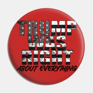 Trump Was Right About Everything Pin