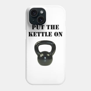 Put The Kettle On Phone Case