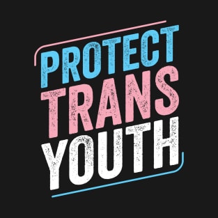 Protect Trans Youth Trans Pride Transgender LGBT T-Shirt