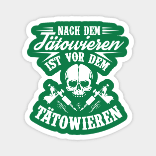 Nach dem tätowieren ist vor dem tätowieren (white) Magnet