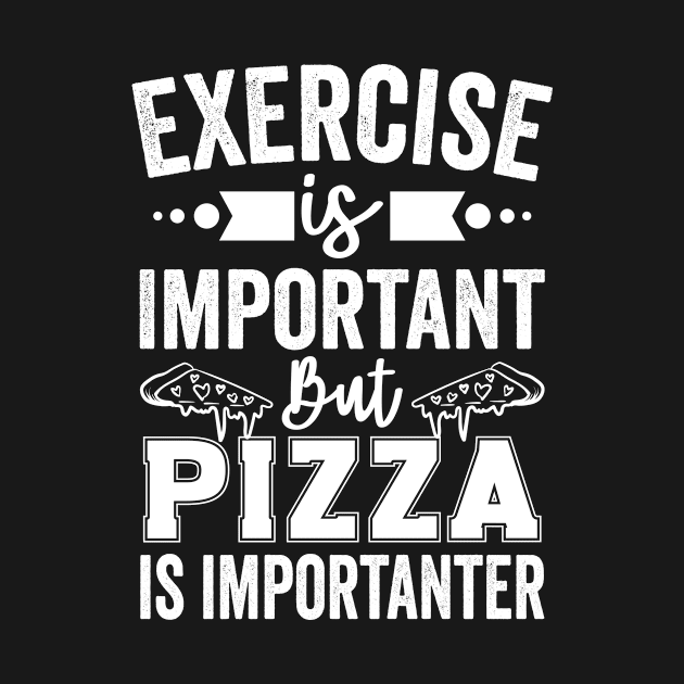 Exercise is Important But Pizza Is Importanter by Waqasmehar