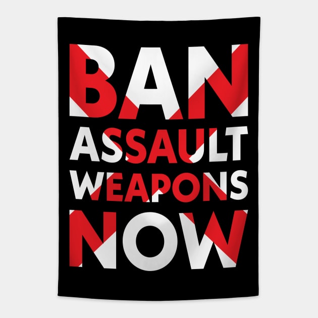 Ban Assault Weapons Now Tapestry by snapoutofit