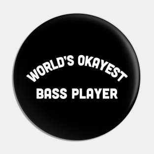 World's Okayest Bass Player - Humorous Bass Player Design Pin