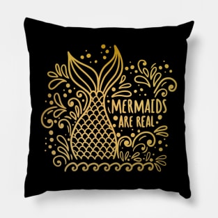 Mermaids are real gold Pillow