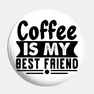 Coffee is my best friend Pin