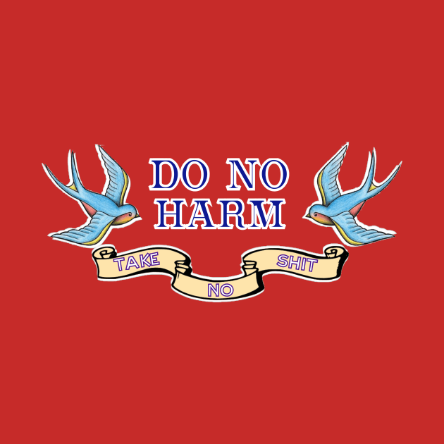 Do No Harm - Tattoo by Show OFF Your T-shirts!™