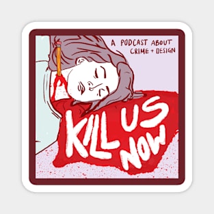 Kill Us Now Podcast Magnet