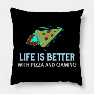 Life is better with pizza and gaming Pillow