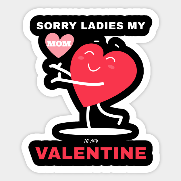 Sorry Ladies My Mom Is My Valentine Funny Gift For Her Sorry Ladies My Mom Is My Valentine Fun Sticker Teepublic Sorry Ladies My Mom Is My Valentine Funny Gift For Her Sorry Ladies My Mom Is My Valentine Fun Sticker Teepublic