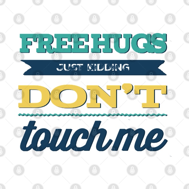 Free Hugs Just Kidding Don't Touch me by BoogieCreates