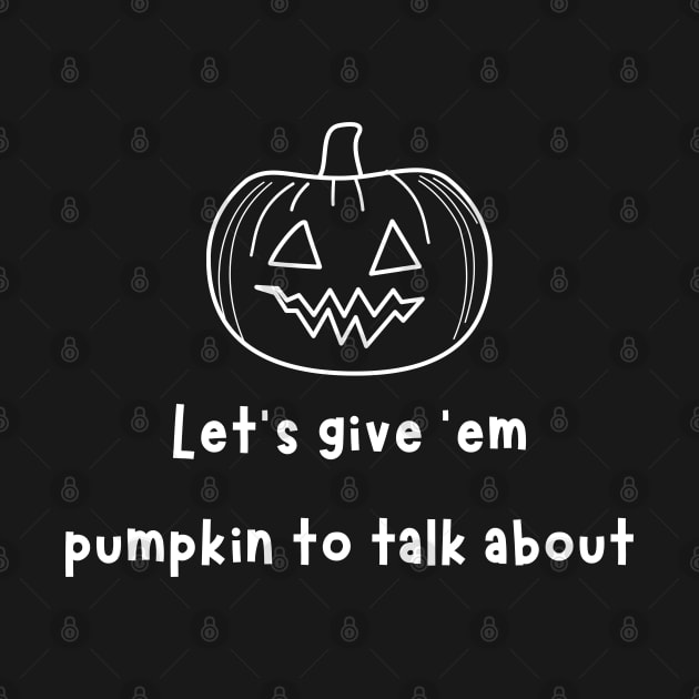 Pumpkin to talk about by Random Prints