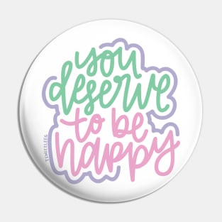 You Deserve To Be Happy - Mint / Pink / Purple Pin