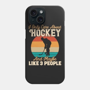 I Only Care About Hockey and Maybe Like 3 People graphic Phone Case