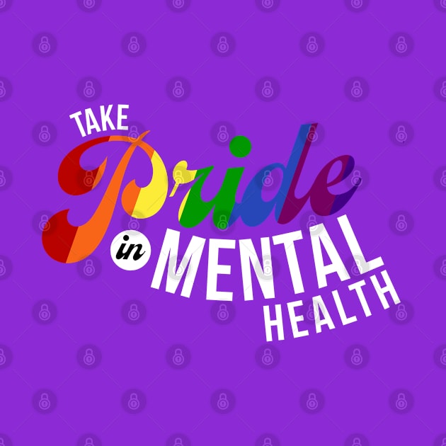 Take Pride In Mental Health by mentalhealthlou