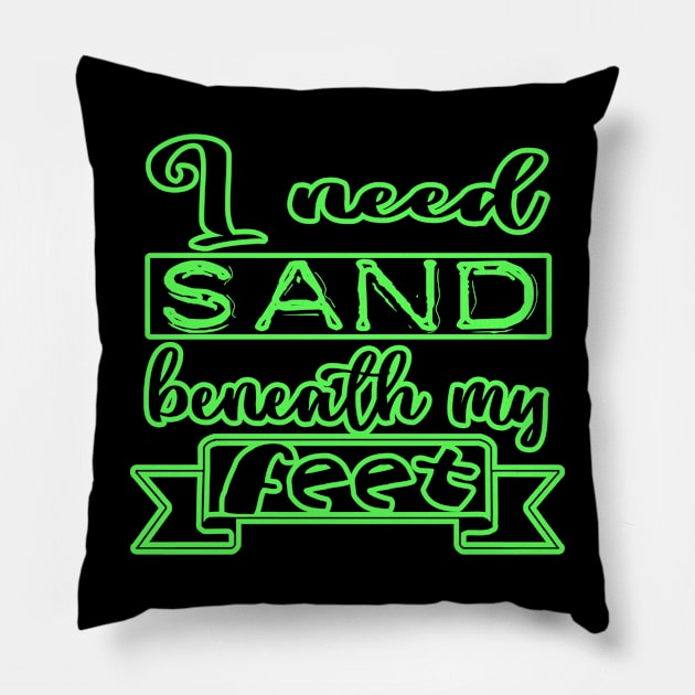 I need Sand beneath my feet Pillow by Dreadful Scrawl 666