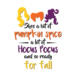 She is a bit of pumpkin spice, a lot of Hocus Pocus and so ready for wall shirt, Halloween gift for women T-shirt, T-Shirt