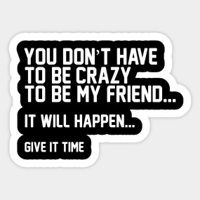 If You Think I M Crazy You Should Meet My Best Friend Family Sarcasm Crazy Best Friend Crazy Best Friend Meme Aufkleber Teepublic De If You Think I M Crazy You Should Meet My Best Friend Family Sarcasm Crazy Best Friend Crazy Best Friend Meme Aufkleber Teepublic De