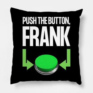 Push The Button, Frank Pillow