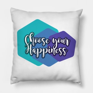 Choose Your Happiness Pillow