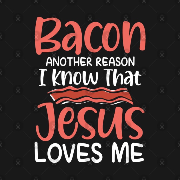 Bacon Another Reason I Know That Jesus Loves Me by AngelBeez29