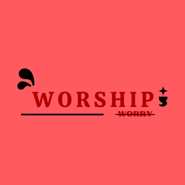 Worship Don't Worry | Christian by All Things Gospel