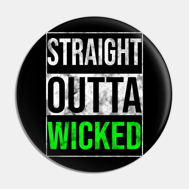 Straight Outta Wicked Pin by drewbacca