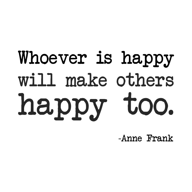 Anne Frank - Whoever is happy will make others happy too by demockups