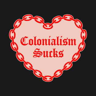 Colonialism sucks chain heart T-Shirt