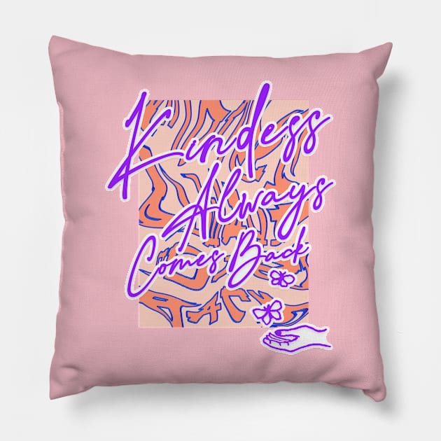 Kindness always comes back Pillow by AZ Creates