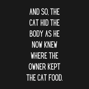 And So The Cat Hid The Body T-Shirt