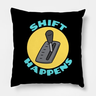 Shift Happens | Car Pun Pillow