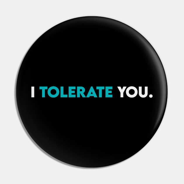 I tolerate you Pin by Takamichi