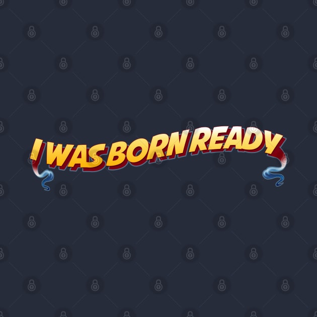 Born Ready by HerrObst