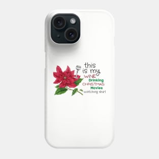 This is my wine drinking Christmas movies watching shirt Phone Case