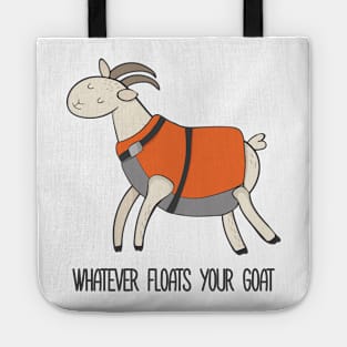 Whatever Floats Your Goat, Funny Goat Tote