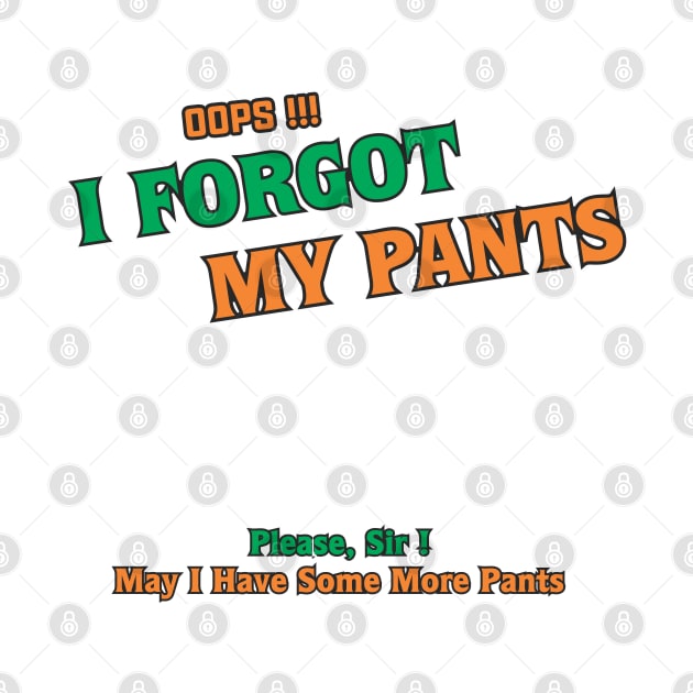 oops, I forgot my Pants by TrendsCollection