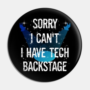 Funny Theater Stage Techs Technicians Sorry I Can't I Have Tech Backstage Pin