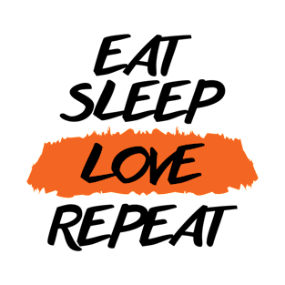 Eat Sleep Love Repeat T-Shirt