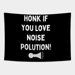 Honk If you love Noise Polution Tapestry