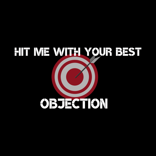 Hit me with your best Objection by Closer T-shirts